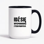 Kubek z nadrukiem - "Idź się wyspowiadaj z tego pomysłu"