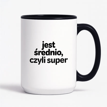 Kubek z nadrukiem - "jest średnio, czyli super"
