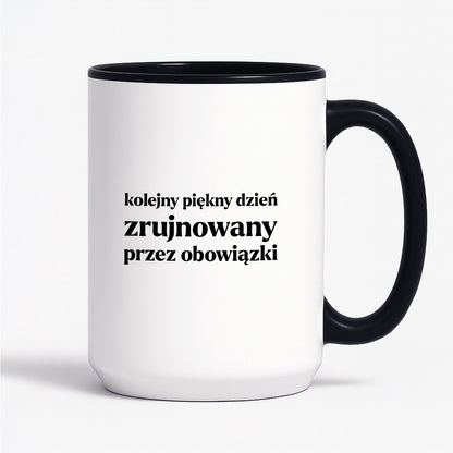 Kubek z nadrukiem - "kolejny piękny dzień zrujnowany przez obowiązki"