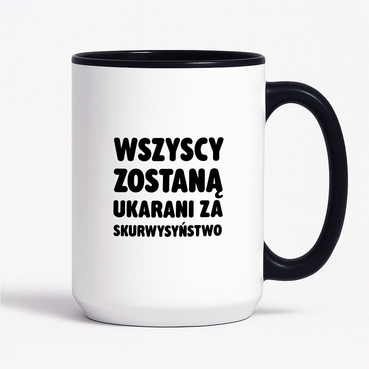 Kubek z nadrukiem - "Wszyscy zostaną ukarani za skurwysyństwo"