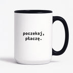 Kubek z nadrukiem "poczekaj, płaczę."