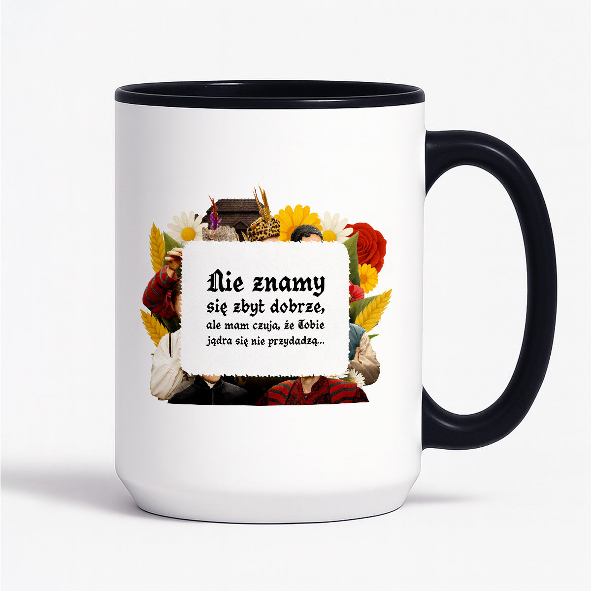 Kubek z nadrukiem "Nie znamy się zbyt dobrze, ale mam czuja, że Tobie jądra się nie przydadzą..." NOWE 1670