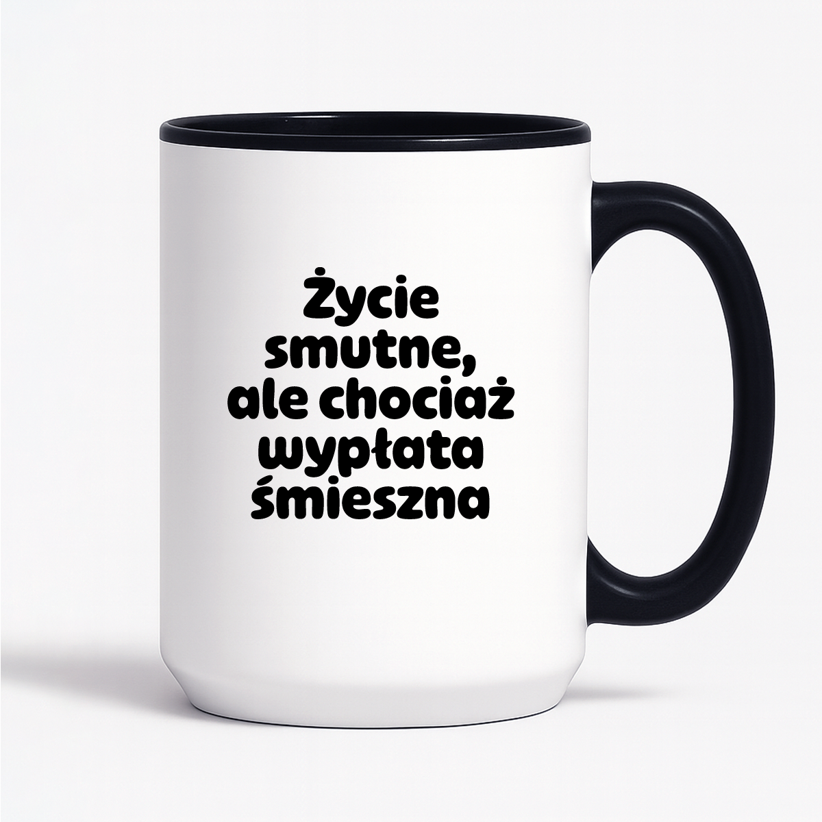 Kubek z nadrukiem "Życie smutne, ale chociaż wypłata śmieszna"