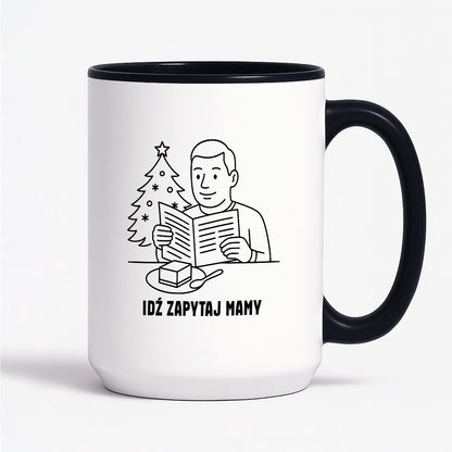 Kubek świąteczny z cytatem TATY - "Idź zapytaj mamy"