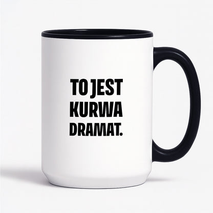 Kubek z nadrukiem - "To jest kurwa dramat"