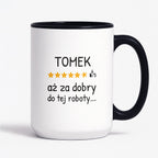 Kubek z nadrukiem - "6/5 aż za dobry do tej roboty..." z IMIENIEM