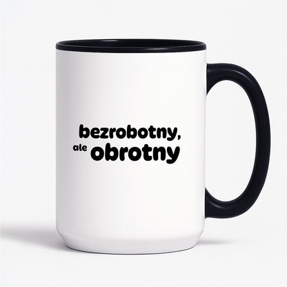Kubek z nadrukiem - "bezrobotny, ale obrotny"
