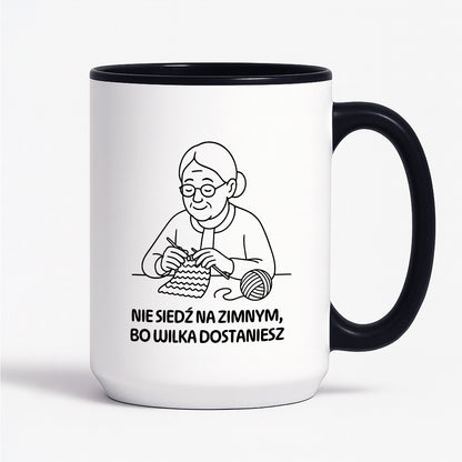 Kubek dla Babci / Dziadka - "Nie siedź na zimnym, bo wilka dostaniesz"