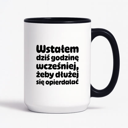 Kubek z nadrukiem "Wstałem dziś godzinę wcześniej, żeby dłużej się opierdalać"