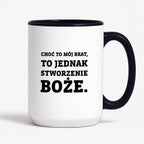 Kubek z nadrukiem - "Choć to mój brat,  to jednak stworzenie Boże."
