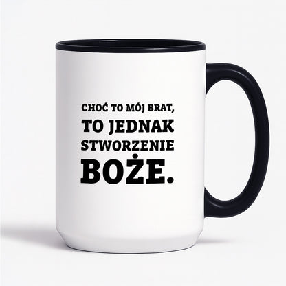 Kubek z nadrukiem - "Choć to mój brat,  to jednak stworzenie Boże."