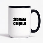 Kubek z nadrukiem - "Żegnam ozięble"