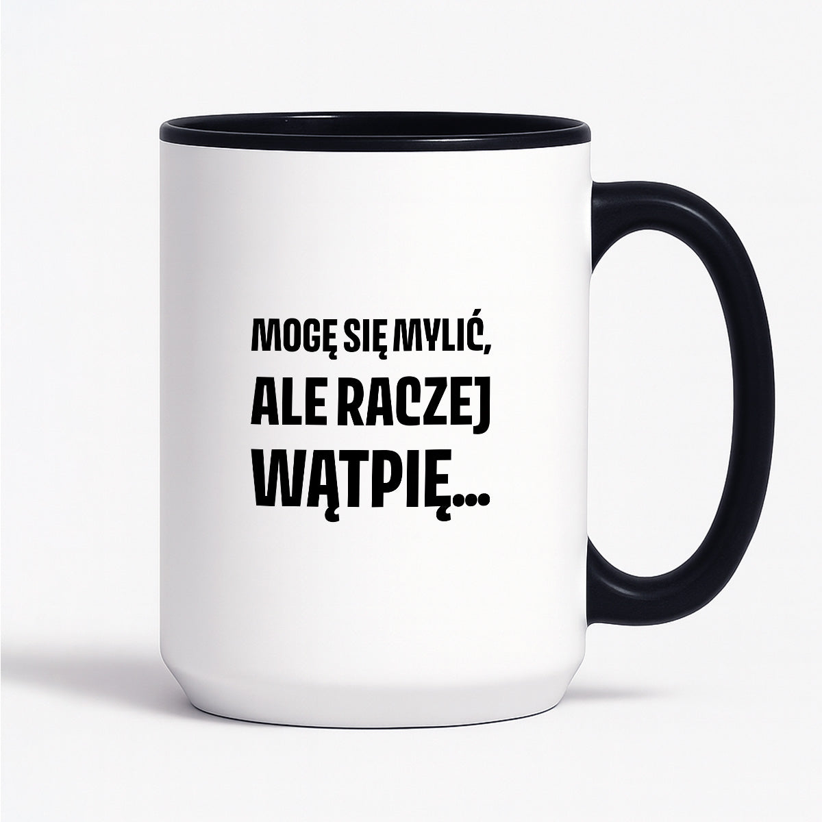 Kubek z nadrukiem - "Mogę się mylić, ale raczej wątpię..."