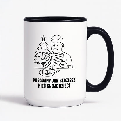 Kubek świąteczny z cytatem TATY - "Pogadamy jak będziesz mieć swoje dzieci"