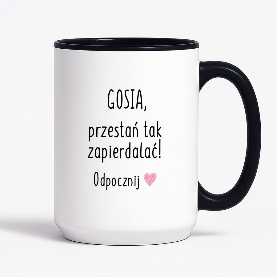 Kubek z dowolnym imieniem "Przestań tak zapierdalać. Odpocznij" II
