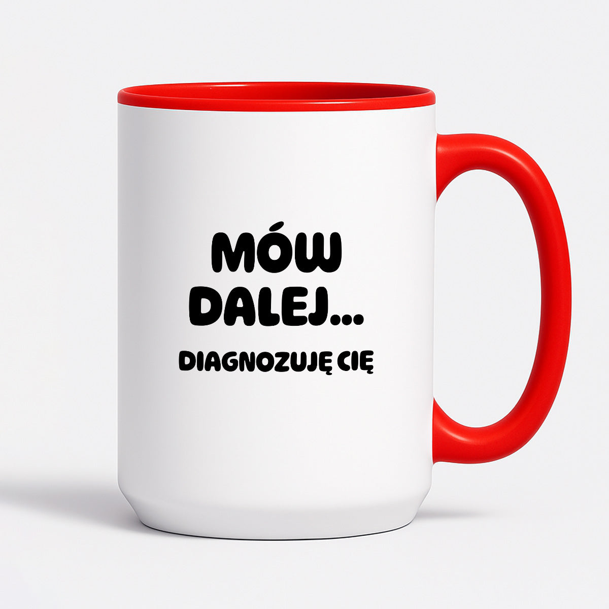 Kubek z nadrukiem - "Mów dalej... Diagnozuję Cię"