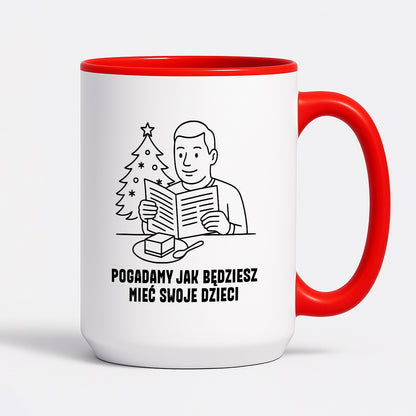 Kubek świąteczny z cytatem TATY - "Pogadamy jak będziesz mieć swoje dzieci"