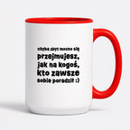 Kubek z nadrukiem "chyba zbyt mocno się przejmujesz, jak na kogoś, kto zawsze sobie poradził :)"