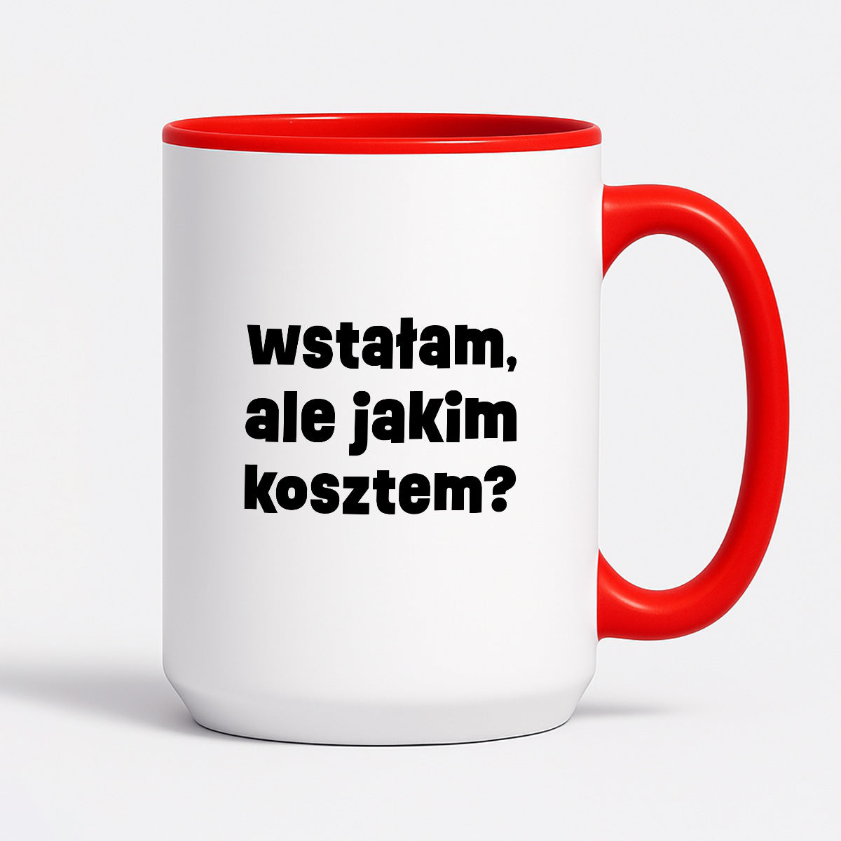 Kubek z nadrukiem "wstałam, ale jakim kosztem?"