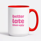 Kubek z nadrukiem - "better late than ugly"