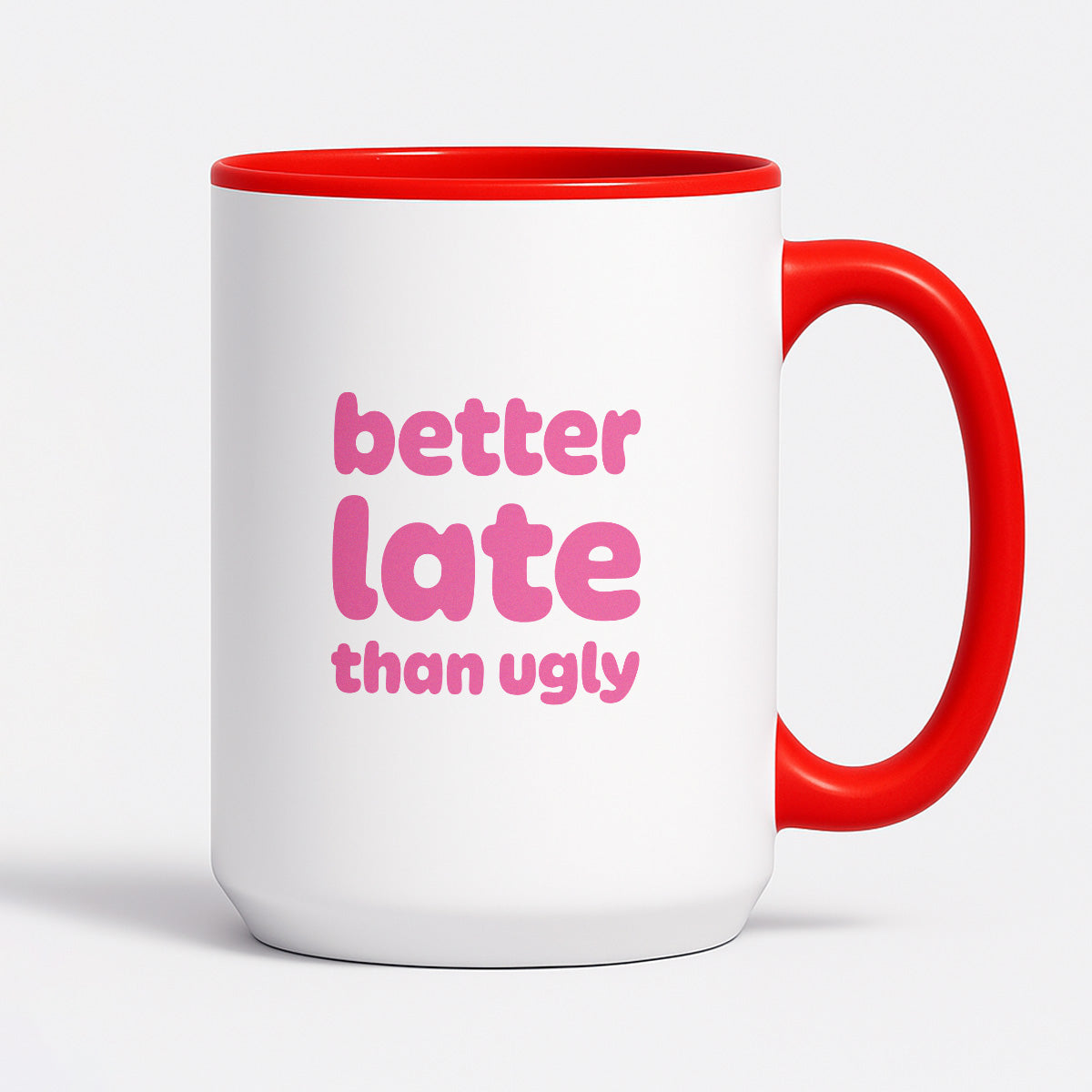 Kubek z nadrukiem - "better late than ugly"