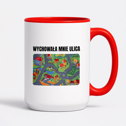 Kubek z nadrukiem -  "Wychowała mnie ulica"