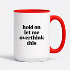 Kubek z nadrukiem - "hold on, let me overthink this"