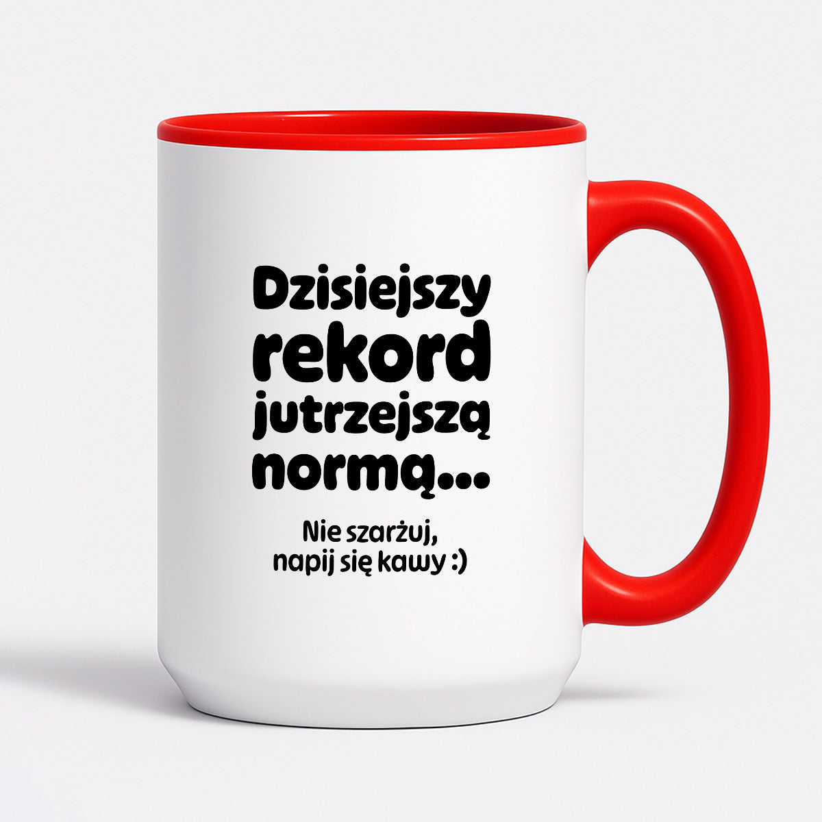 Kubek z nadrukiem "Dzisiejszy rekord jutrzejszą normą..."
