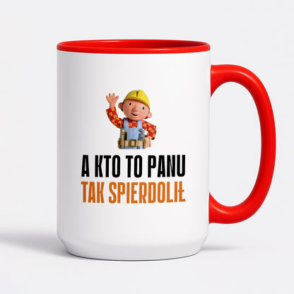 Kubek z nadrukiem "A kto to Panu tak spierdolił"