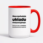 Kubek z nadrukiem - "Mam dysfunkcję układu motywacyjnego"