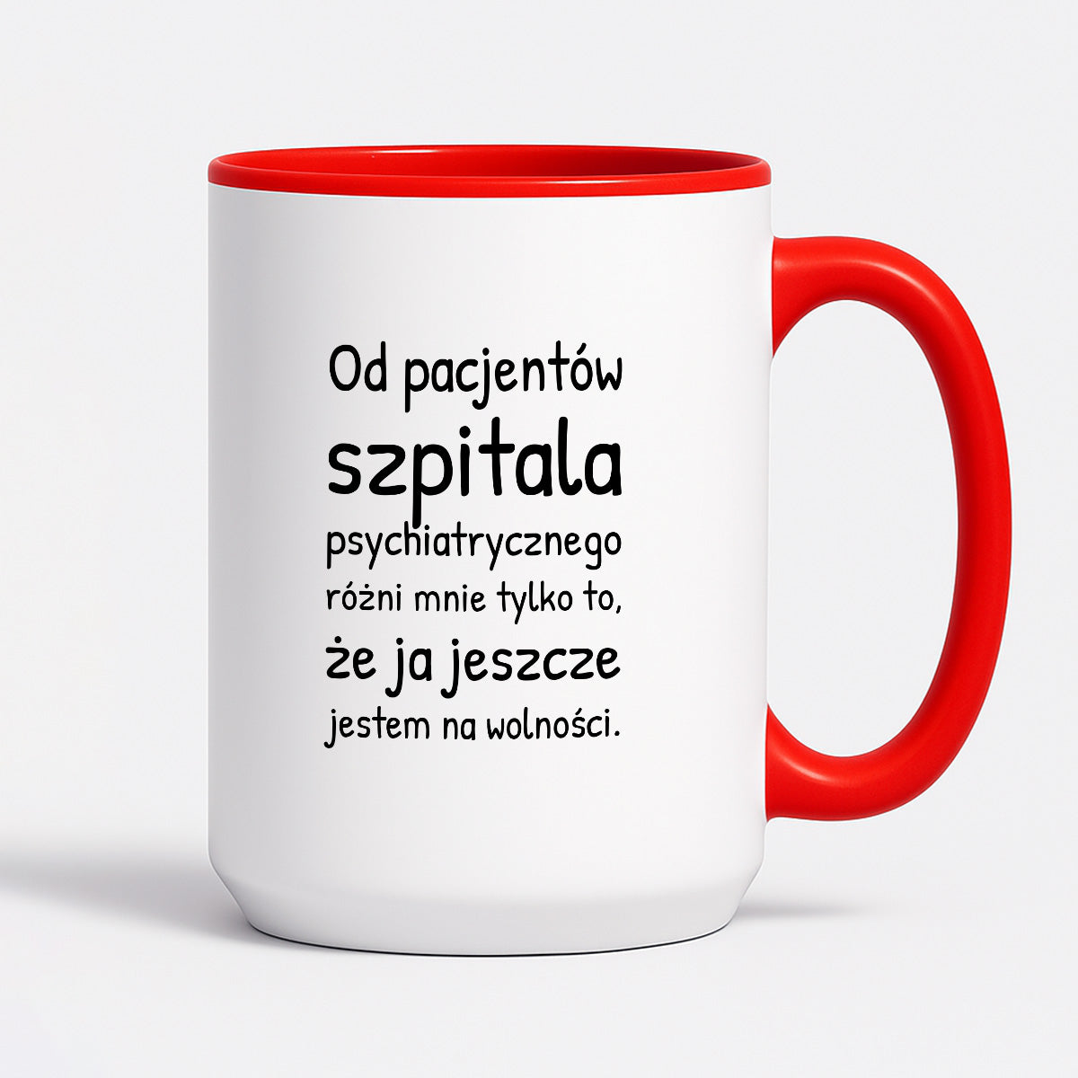 Kubek z nadrukiem - "Od pacjentów szpitala psychiatrycznego różni mnie tylko to, że ja jeszcze jestem na wolności"