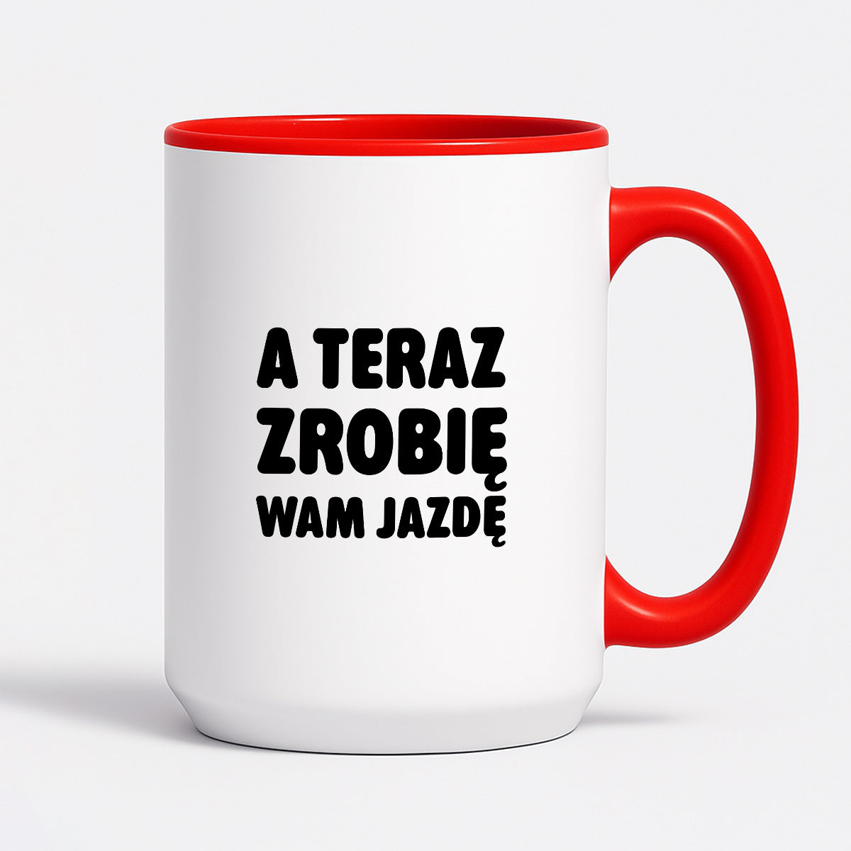 Kubek z nadrukiem - "A teraz zrobię wam jazdę"