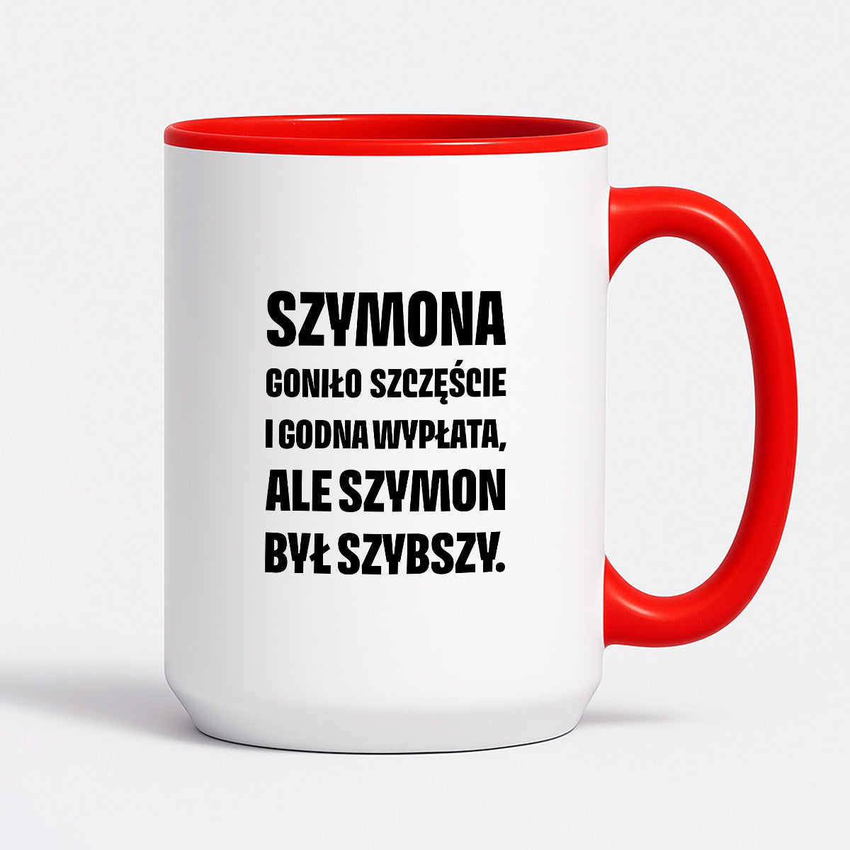 Kubek z IMIENIEM - "Szymona goniło szczęście i godna wypłata, ale Szymon był szybszy.