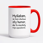 Kubek z nadrukiem - "Myślałam, że mam chwilowo zły humor, ale to niestety moje usposobienie."