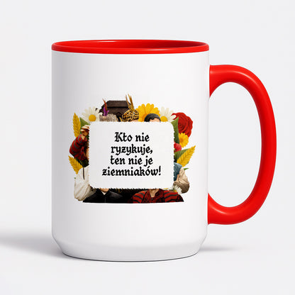 Kubek z nadrukiem "Kto nie ryzykuje, ten nie je ziemniaków!" NOWE 1670