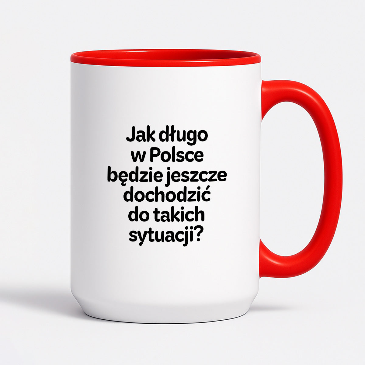 Kubek z nadrukiem - "Jak długo w Polsce będzie jeszcze dochodzić do takich sytuacji"