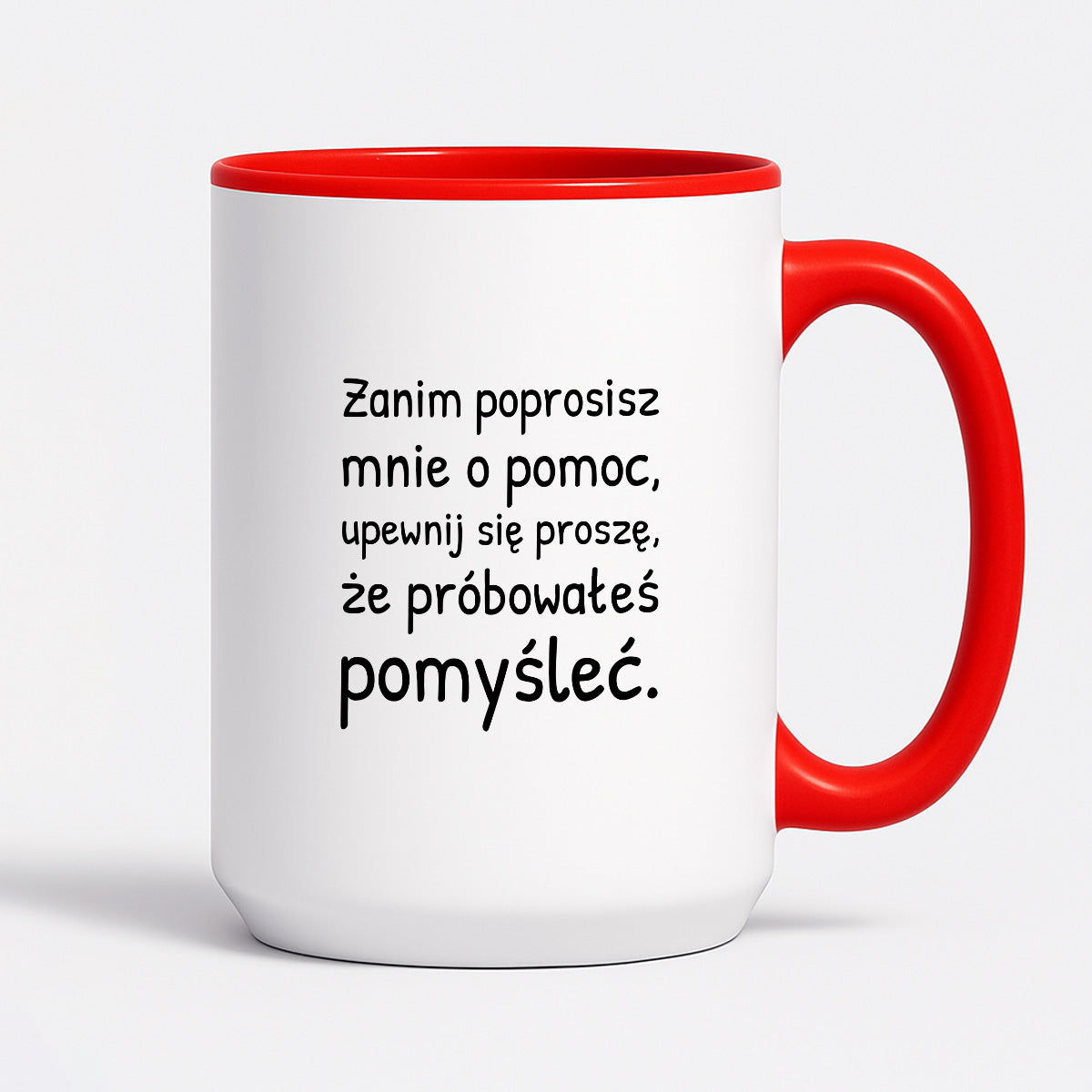 Kubek z nadrukiem - "Zanim poprosisz mnie o pomoc, upewnij się proszę, że próbowałeś pomyśleć"