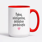 Kubek z nadrukiem "Piękna, inteligenta, delikatnie pierdolnięta"