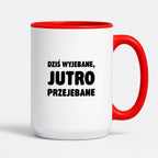 Kubek z nadrukiem - "Dziś wyjebane, jutro przejebane"