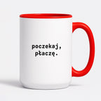 Kubek z nadrukiem "poczekaj, płaczę."