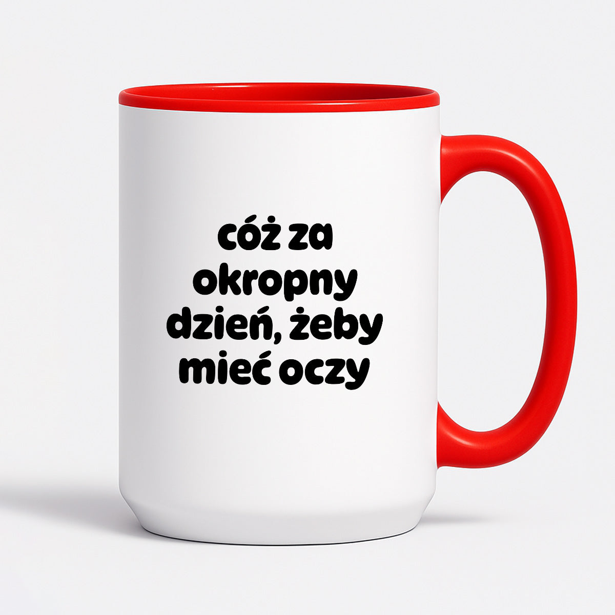 Kubek z nadrukiem - "cóż za okropny dzień, żeby mieć oczy"