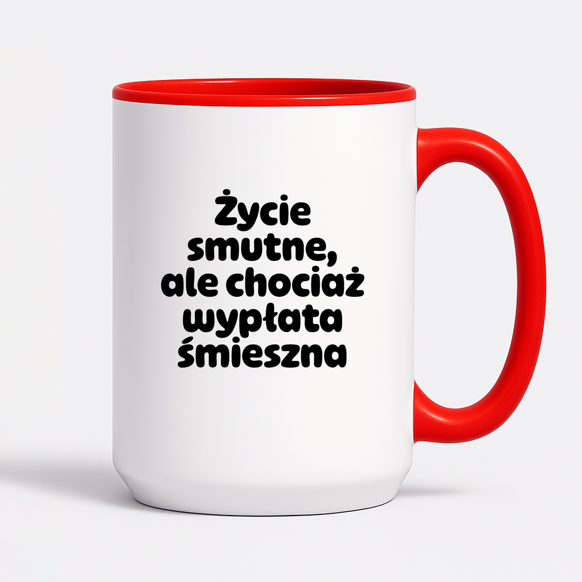 Kubek z nadrukiem "Życie smutne, ale chociaż wypłata śmieszna"