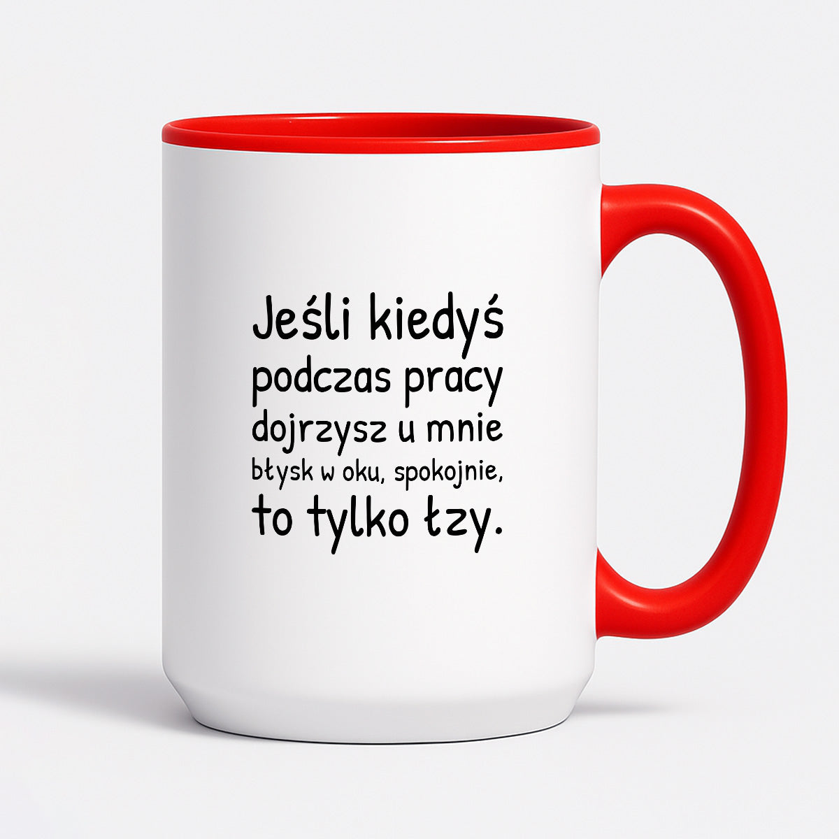 Kubek z nadrukiem - "Jeśli kiedyś podczas pracy dojrzysz u mnie błysk w oku"