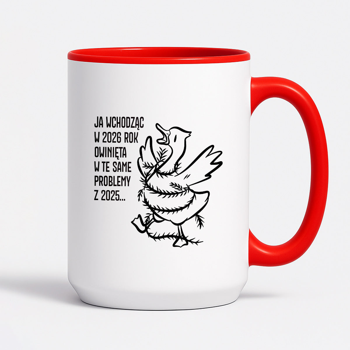 Kubek świąteczny z GĄSKĄ - "JA WCHODZĄC W 2026 ROK OWINIĘTA W TE SAME PROBLEMYZ 2025..."
