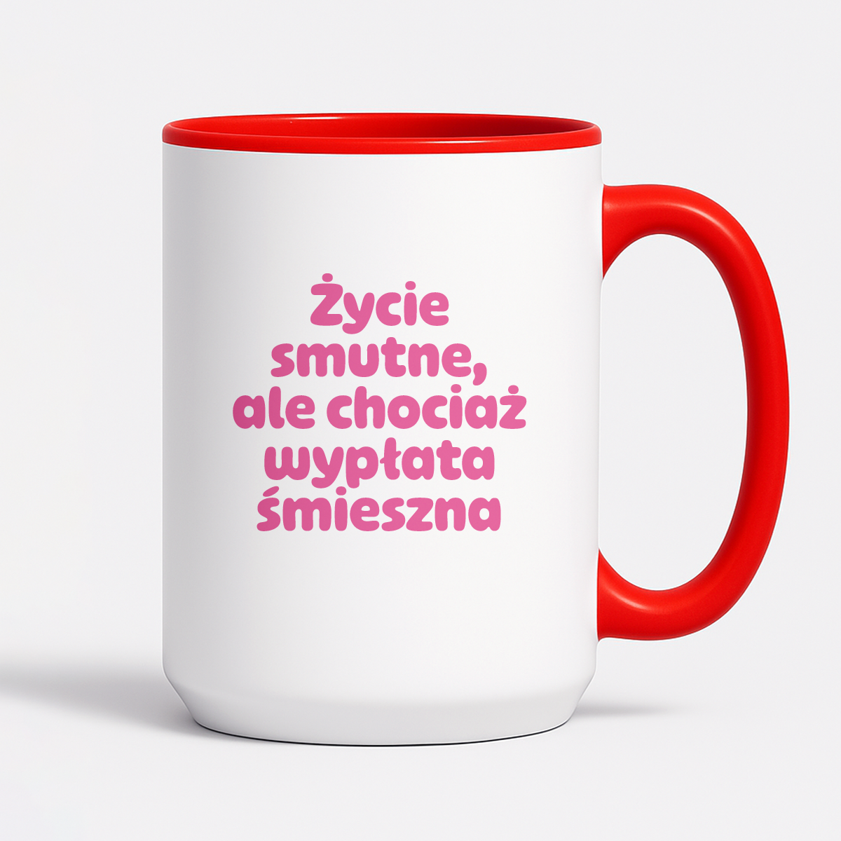 Kubek z nadrukiem "Życie smutne, ale chociaż wypłata śmieszna"
