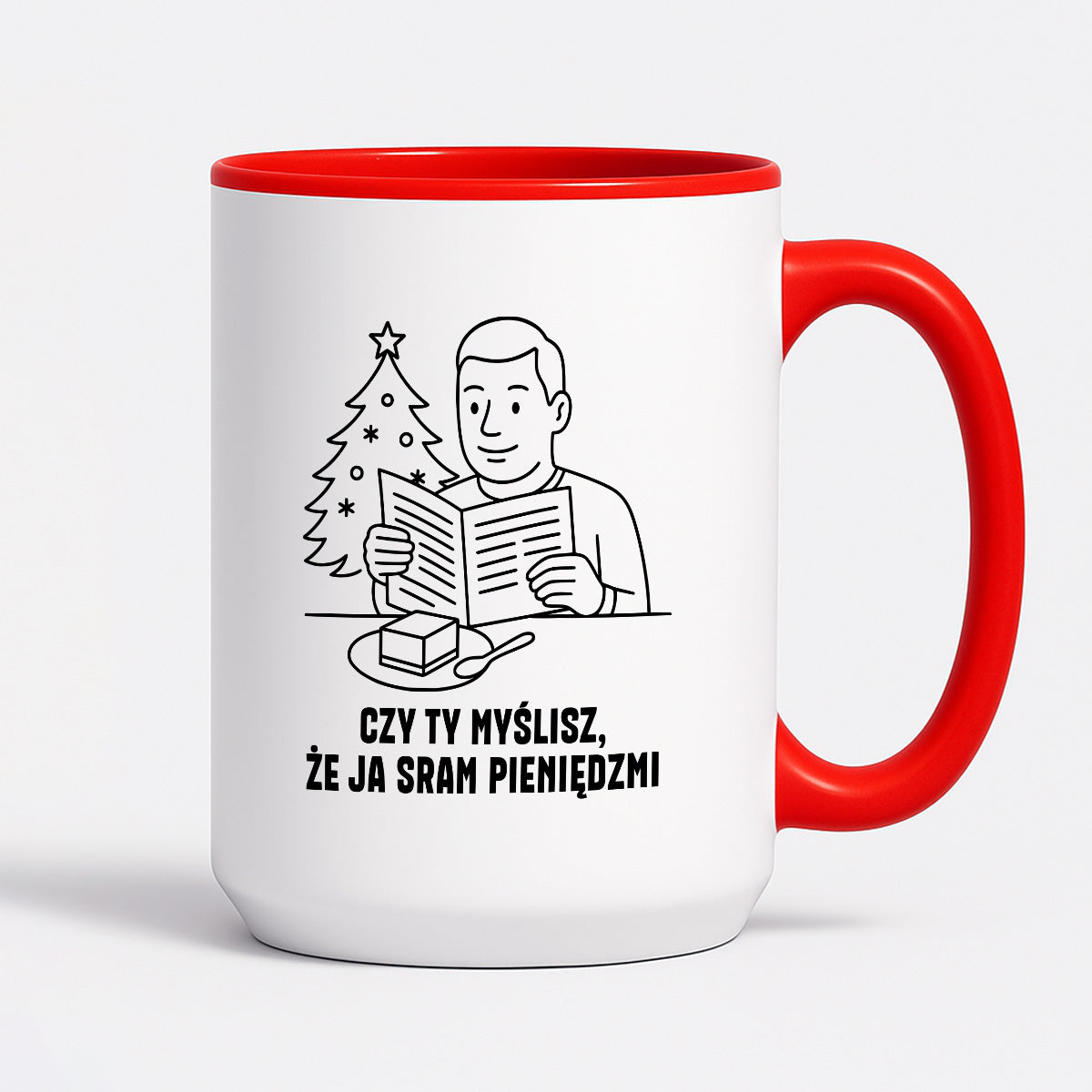 Kubek świąteczny z cytatem TATY - "Czy Ty myślisz, że ja sram pieniędzmi"