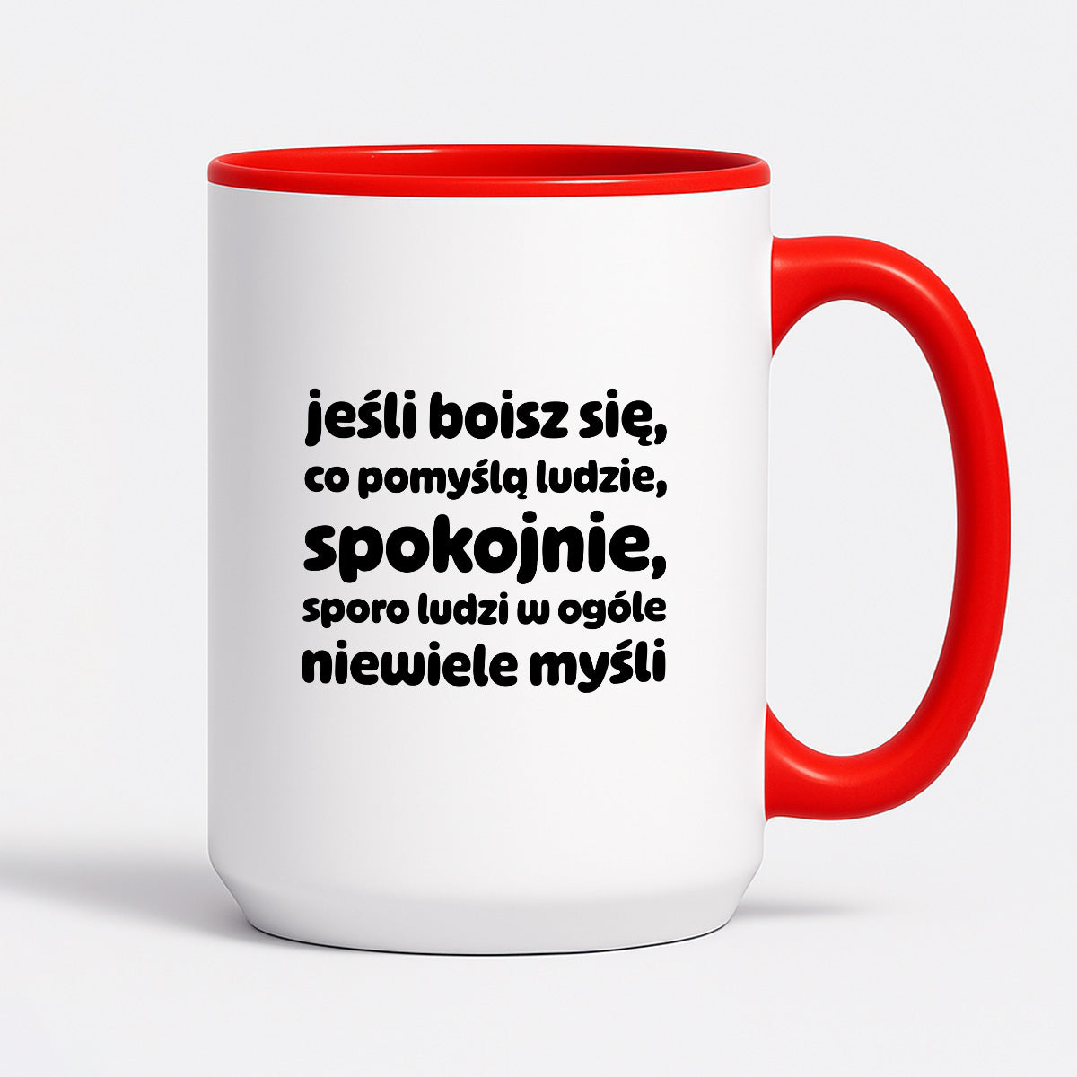 Kubek z nadrukiem "jeśli boisz się, co pomyślą ludzie, spokojnie, sporo ludzi w ogóle niewiele myśli"