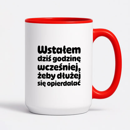 Kubek z nadrukiem "Wstałem dziś godzinę wcześniej, żeby dłużej się opierdalać"