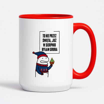 Kubek świąteczny mem "To nie przez Święta już w sierpniu byłam gruba"