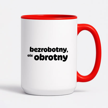 Kubek z nadrukiem - "bezrobotny, ale obrotny"
